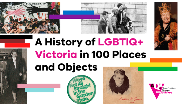 A History of LGBTIQ+ Victoria in 100 Places and Objects