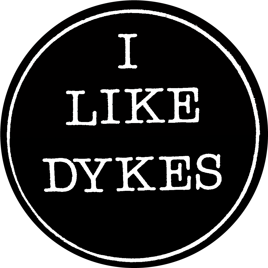 I Like Dykes, (n.d.) 5-45-10 Negative